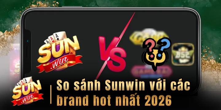So sánh Sunwin - Đâu là lựa chọn lý tưởng dành cho dân cá cược?