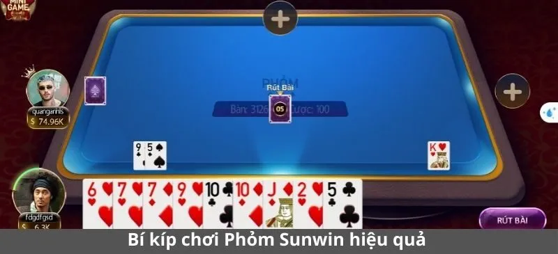 Bí kíp chơi Phỏm Sunwin hiệu quả cho người mới