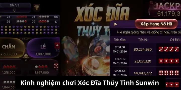 Kinh nghiệm chơi Xóc Đĩa Thủy Tinh Sunwin từ chuyên gia 
