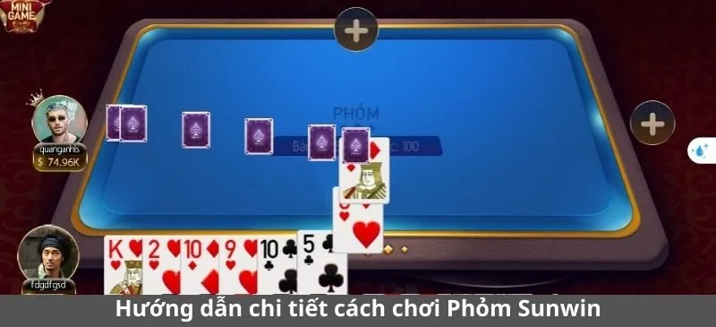 Hướng dẫn chi tiết cách chơi Phỏm Sunwin